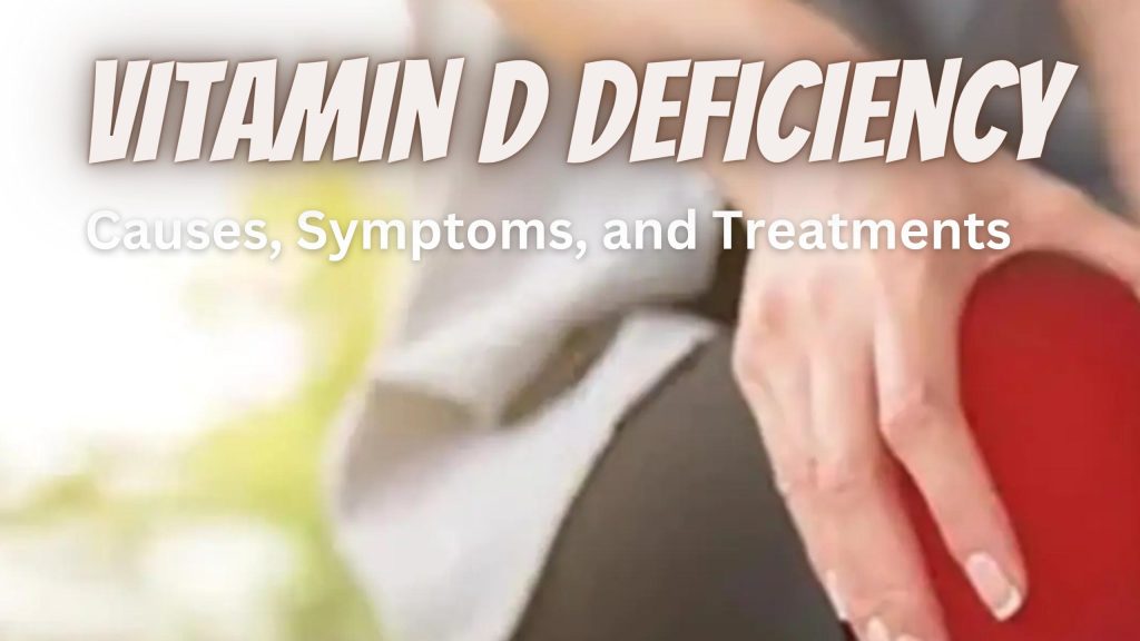 vitamin-d-deficiency-causes-symptoms-and-treatments