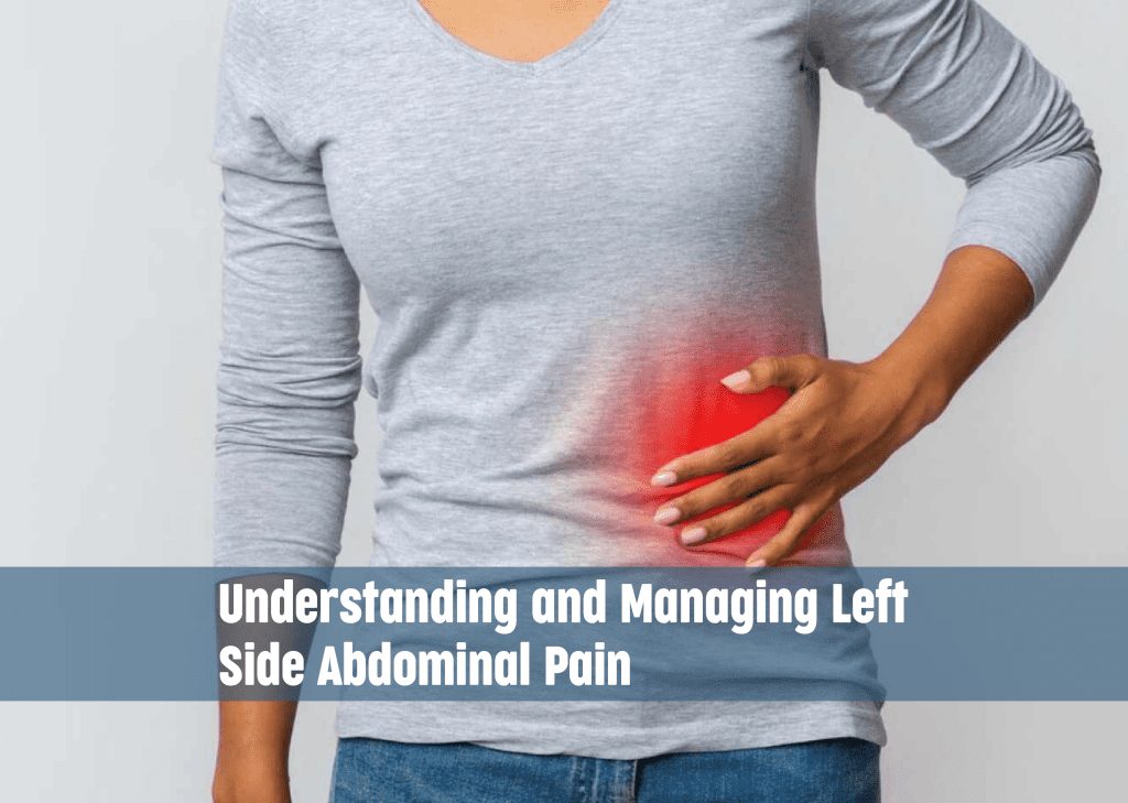 Common Causes Of Left Side Abdominal Pain Cause Treatment