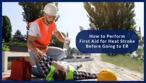 How To Perform First Aid For Heat Stroke Before Going To Er