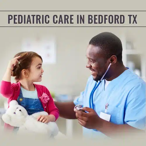 Pediatric care in Bedford TX