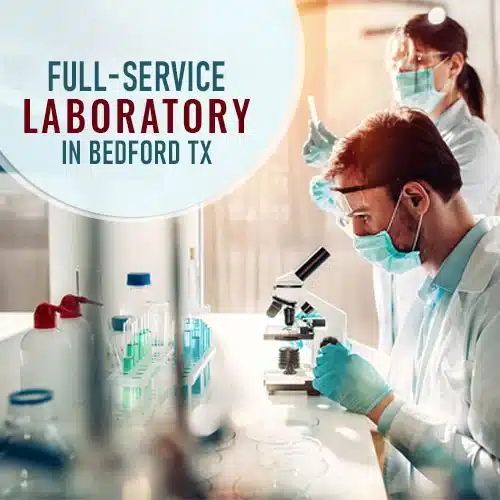 Full-Service Laboratory in Bedford TX