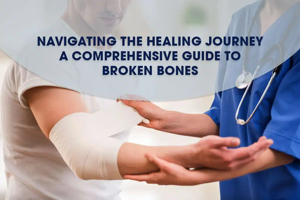Navigating the Healing Journey A Comprehensive Guide to Broken Bones