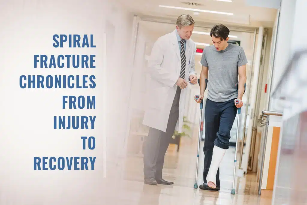 Spiral Fracture Chronicles From Injury to Recovery