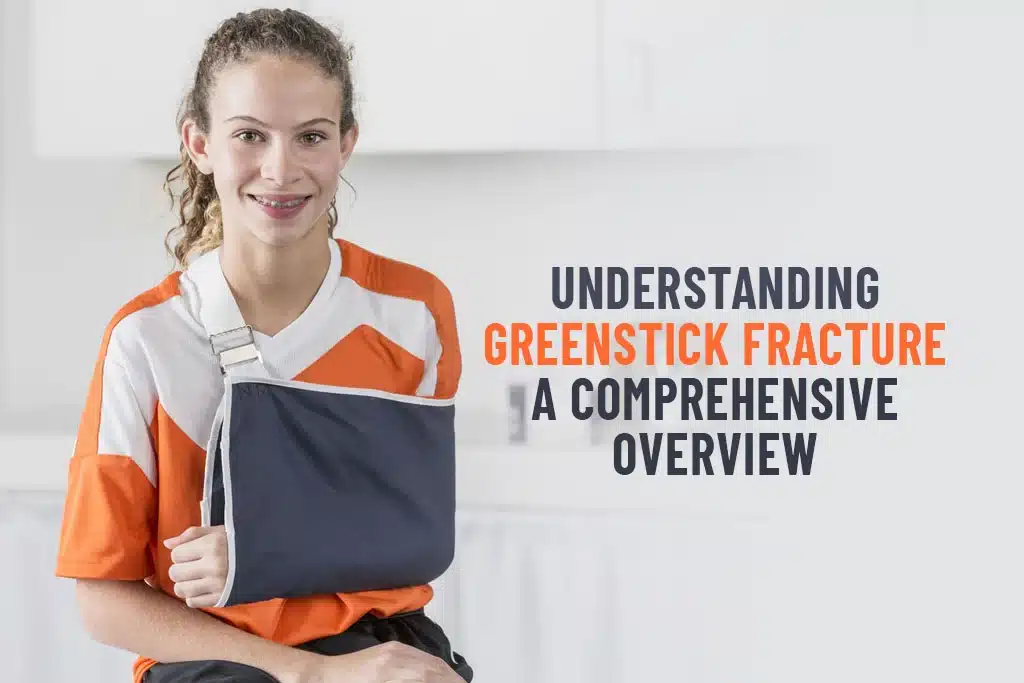 Understanding Greenstick Fracture: A Comprehensive Overview