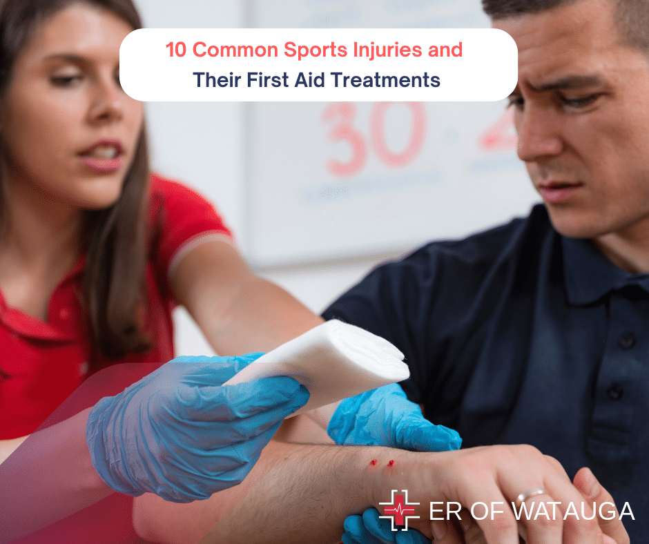 10 Common Sports Injuries and Their First Aid Treatments ER of Watauga