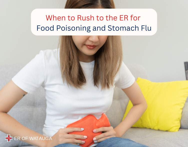 When to Rush to the ER for Food Poisoning and Stomach Flu ER of Watauga