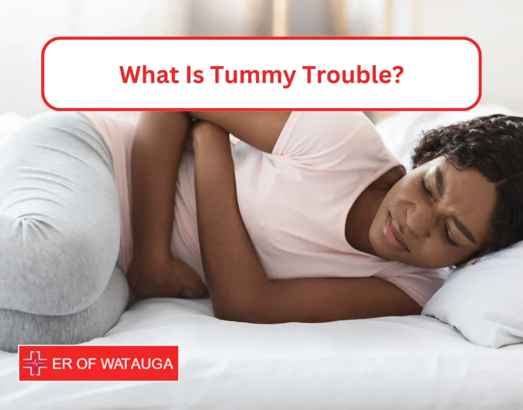 What Is Tummy Trouble by ER of Watauga