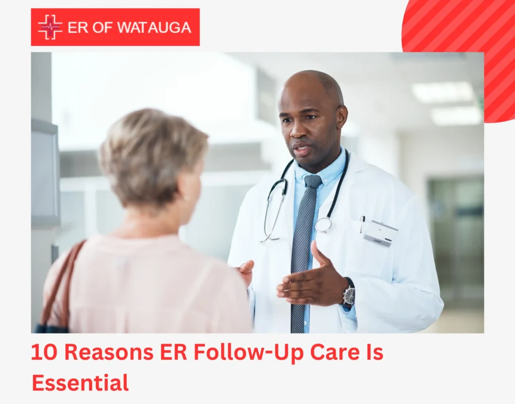 10 Reasons ER Follow-Up Care Is Essential