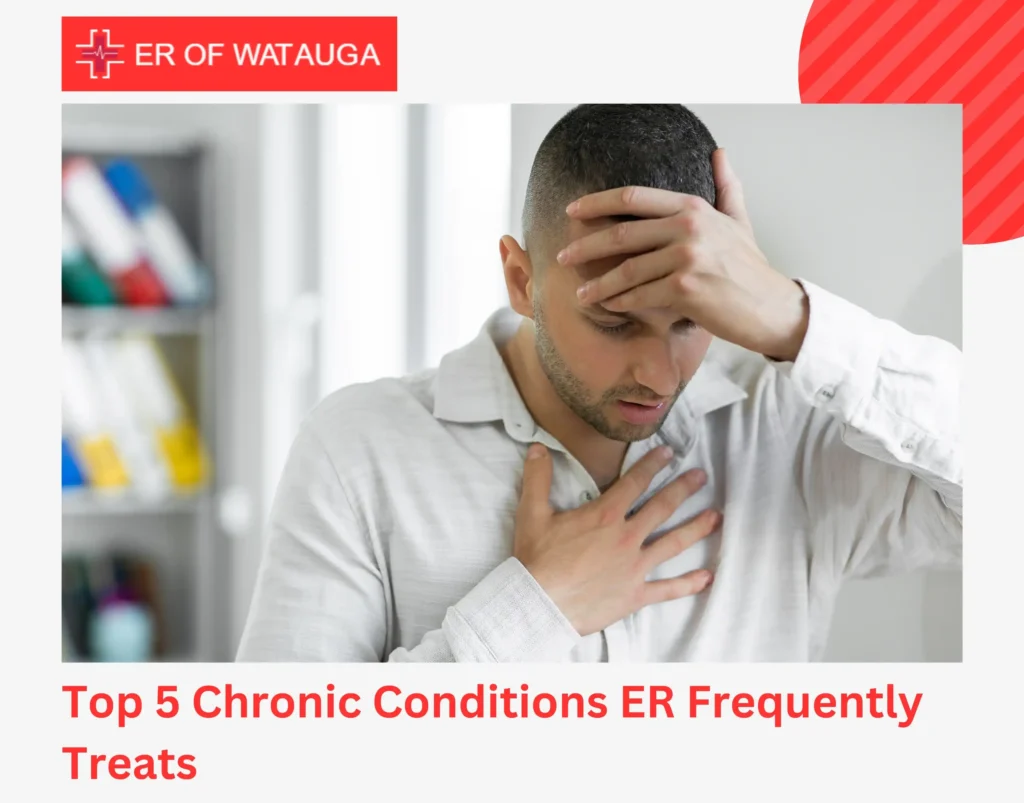Top 5 Chronic Conditions ER Frequently Treats