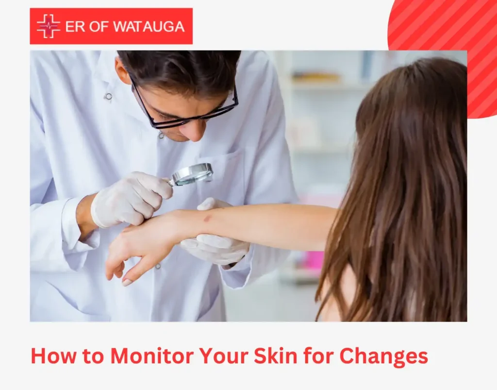 How to Monitor Your Skin for Changes