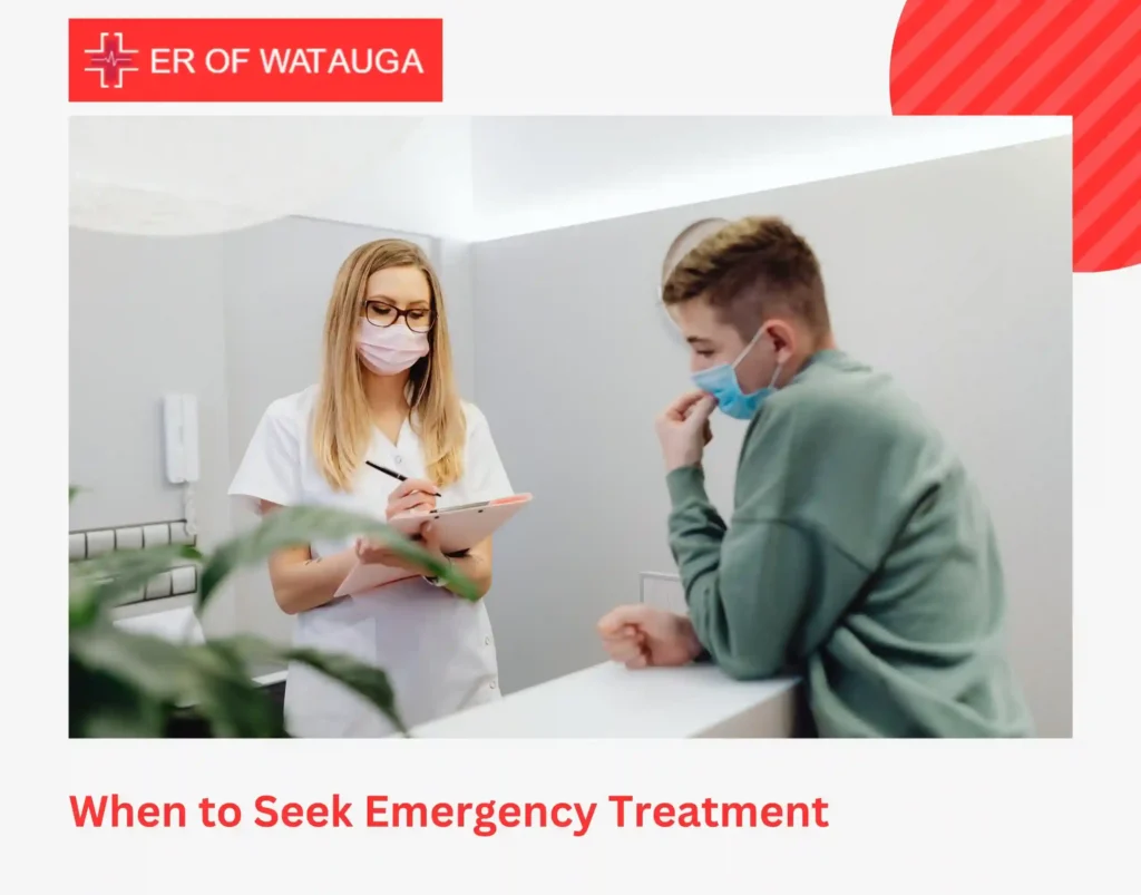 When to Seek Emergency Treatment
