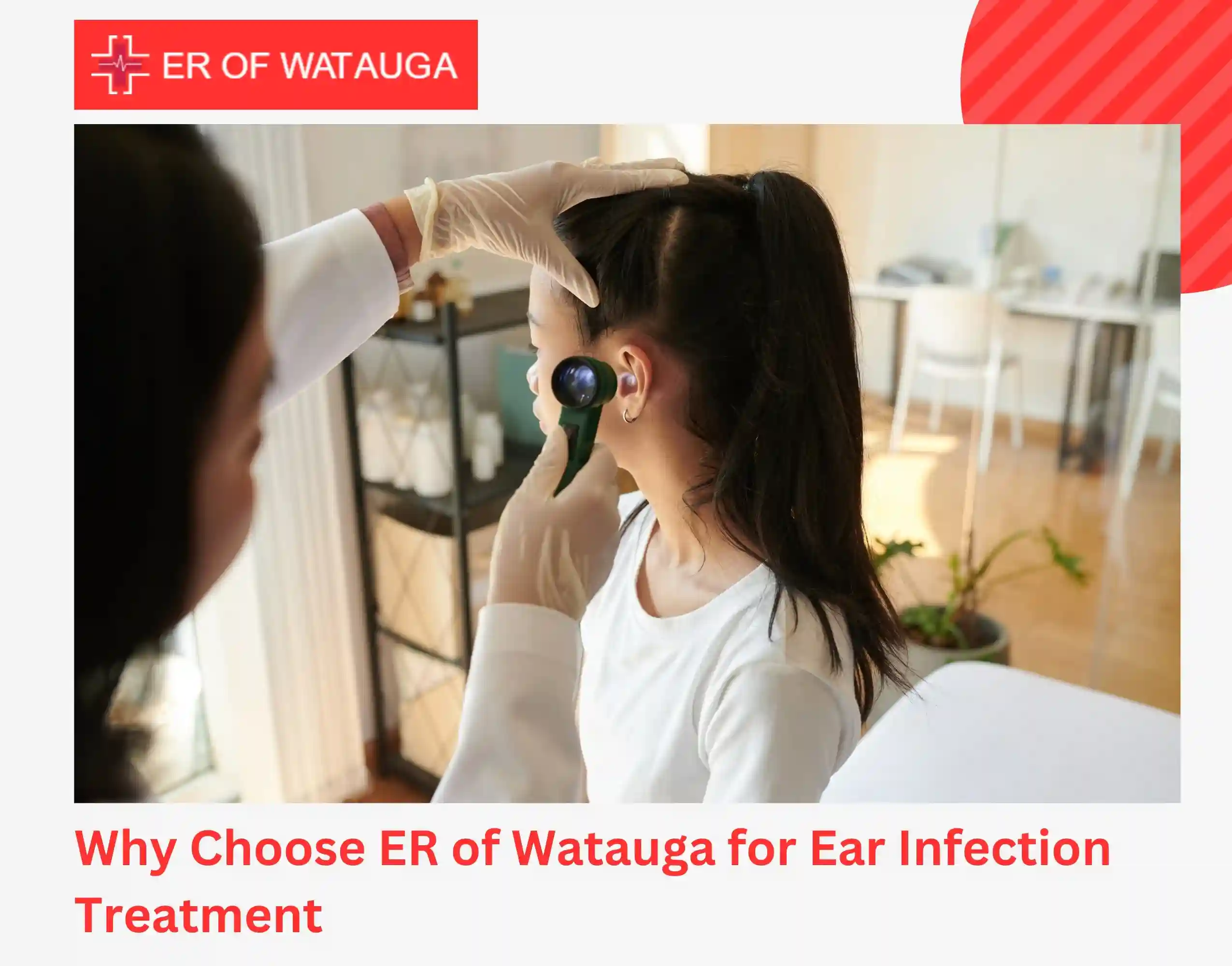 Why Choose ER of Watauga for Ear Infection Treatment