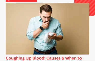 Coughing Up Blood Causes & When to Visit the ER