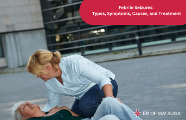 Febrile Seizures Types, Symptoms, Causes, and Treatment ER of Watauga