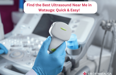 Find the Best Ultrasound Near Me in Watauga Quick & Easy - ER of Watauga