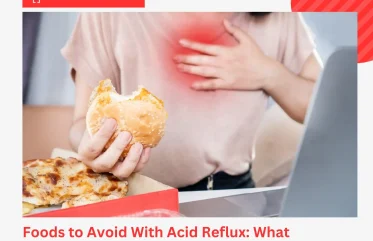 Foods to Avoid With Acid Reflux What Triggers Symptoms and Why