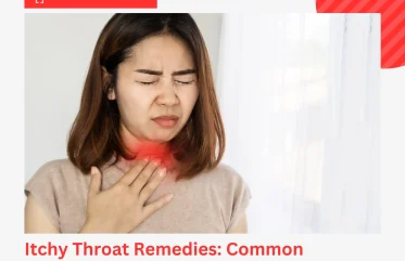 Itchy Throat Remedies Common Causes and Relief Tips